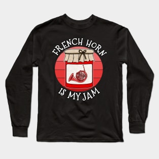 French Horn Is My Jam Brass Musician Funny Long Sleeve T-Shirt